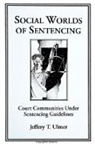 Jeffery T Ulmer, Jeffery T. Ulmer - Social Worlds of Sentencing
