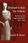 Jackie M Blount, Jackie M. Blount - Destined to Rule the Schools