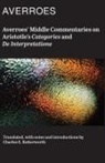 Averroes, Charles Averroes - Averroes' Middle Commentaries on Aristotle's "Categories and De Interpretatione"
