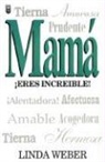 Linda Weber - Mama Eres Increible!