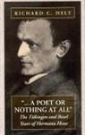 Richard C. Helt - A Poet Or Nothing At All