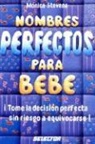 Monica Stevens - Nombres Perfectos Para Bebe = Perfect Baby Names