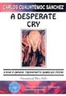 Carlos Cuauhtemoc Sanchez - A Desperate Cry