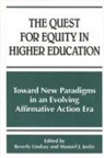 Manuel J. Justiz, Beverly Lindsay - The Quest for Equity in Higher Education: Toward New Paradigms in an Evolving Affirmative Action Era