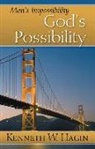 Kenneth E. Hagin, Kenneth W Hagin - Man's Impossibility - God's Possibility