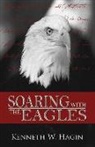 Kenneth E. Hagin, Kenneth W Hagin - Soaring with the Eagles