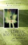 Laurence Bendit, Laurence J. Bendit, Lawrence J. Bendit, Phoebe Bendit, Phoebe D. Bendit - Etheric Body of Man