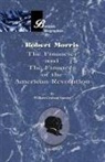 William Graham Sumner - Robert Morris: Volume II, the Financier and the Finances of the American Revolution