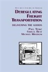 Samuel Best, Michael Mintrom, Paul Teske - Deregulating Freight Transportation: Delivering the Goods