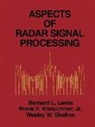 Frank F. Jr. Kretschmer, Bernard Lewis, Wesley W. Shelton - Aspects of Radar Signal Processing
