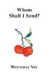 Watchman Nee - Whom Shall I Send?