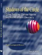 Vagn Lundsgaard Hansen, Hansen Vagn Lundsgaard, Vagn Lundsgaard Hansen - Shadows Of The Circle: Conic Sections, Optimal Figures And Non-euclidean Geometry