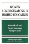 Carolyn Terry Bashaw, Jana Nidiffer - Women Administrators in Higher Education: Historical and Contemporary Perspectives