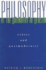 Patrick L Bourgeois, Patrick L. Bourgeois - Philosophy at the Boundary of Reason