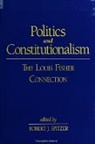 Robert J Spitzer, Robert J. Spitzer - Politics and Constitutionalism