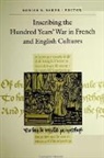 Denise N Baker, Denise N. Baker - Inscribing the Hundred Years' War in French and English Cultures