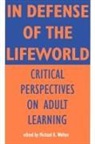 Michael R Welton, Michael R. Welton - In Defense of the Lifeworld