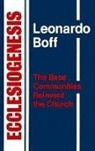L. Boff, Leonardo Boff - Ecclesiogenesis: The Base Communities Reinvent the Church