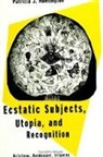 Patricia J Huntington, Patricia J. Huntington - Ecstatic Subjects, Utopia, and Recognition