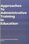 Philip Hallinger, Joseph F Murphy, Joseph F. Murphy - Approaches to Administrative Training in Education