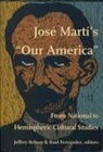 Jeffrey Belnap, Raúl Fernandez - José Martí's Our America