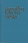 David L Hanlon, David L. Hanlon - Remaking Micronesia