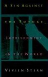 Vivien Stern - A Sin Against the Future