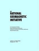 Commission on Geosciences Environment an, Commission on Geosciences Environment and Resources, Division On Earth And Life Studies, National Research Council, U S Geodynamics Committee - The National Geomagnetic Initiative