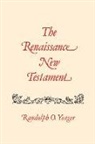 Randolph Yeager, Randolph O. Yeager, Randolph O. Yaeger - The Renaissance New Testament: John 1: 1-4:54, Mark 1:1-2:22, Luke 1: 1-5:40