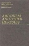 St Augustine, Augustine of Hippo, Saint Augustine of Hippo, John E. Rotelle - Arianism and Other Heresies