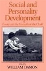 William Damon - Social and Personality Development: Essays on the Growth of the Child