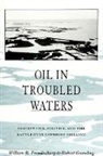 William R Freudenburg, William R. Freudenburg, Robert Gramling - Oil in Troubled Waters