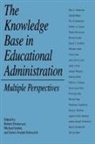 Robert Donmoyer, Michael Imber, James Joseph Scheurich - The Knowledge Base in Educational Administration