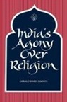 Gerald James Larson - India's Agony Over Religion