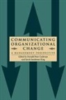 Donald P Cushman, Donald P. Cushman, Sarah Sanderson King - Communicating Organizational Change