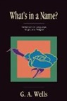 George Albert Wells - What's in a Name?