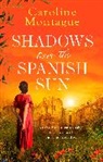 Caroline Montague - Shadows Over the Spanish Sun