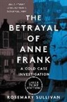 Rosemary Sullivan - The Betrayal of Anne Frank