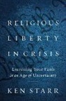 Ken Starr, Kenneth Starr - Religious Liberty in Crisis