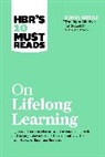 Marcus Buckingham, Buckingham Marcus, Carol Dweck, Dweck Carol, Francesca Gino, Gino Francesca... - HBR's 10 Must Reads on Lifelong Learning (with bonus article "The Right Mindset for Success" with Carol Dweck)