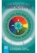 Karen Hamaker-Zondag - Stundenastrologie - Das Stundenhoroskop – Praktische Entscheidungshilfe für aktuelle Fragen