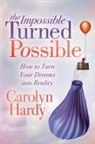 Carolyn Hardy - The Impossible Turned Possible