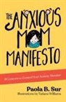 Paola B Sur, PAOLA B. SUR, Tatiana Williams - The Anxious Mom Manifesto