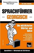 Andrey Taranov - Sprachführer Deutsch-Georgisch Und Mini-Wörterbuch Mit 250 Wörtern