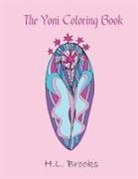 H. L. Brooks - The Yoni Coloring Book: For Your Inner and Outer Goddess