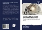 Nine Ipekchyan, Ninel Ipekchyan, John Sarkissian - CORTEX PARIÉTAL - CENTRE MNÉSIQUE DU NÉOCORTEX