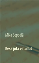 Mika Seppälä - Kesä jota ei tullut