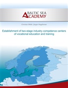 Hogeforster Jürgen, Christia Wildt, Christian Wildt, . Baltic Sea Academy, . . Baltic Sea Academy, .. Baltic Sea Academy... - Establishment of two-stage industry compe-tence centers of vocational education and training