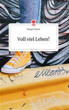 Margret Moser - Voll viel Leben! Life is a Story - story.one
