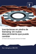 Han Jianghua (   ), Jianghua (&amp;, Han Jianghua (), Han Jianghua (???), Han Jianghua (¿¿¿) - Inscripciones en piedra de Gansang: Un nuevo descubrimiento que puede cambiar